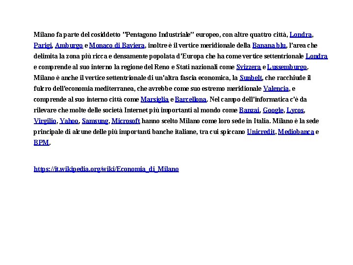Milano fa parte del cosiddetto "Pentagono Industriale" europeo, con altre quattro città, Londra, Parigi,