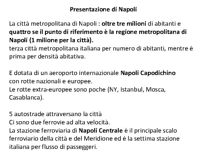 Presentazione di Napoli La città metropolitana di Napoli : oltre milioni di abitanti e