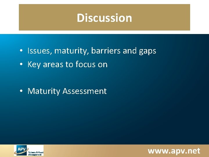 Discussion • Issues, maturity, barriers and gaps • Key areas to focus on •