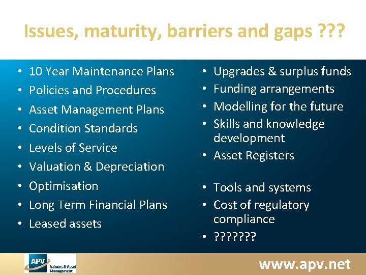 Issues, maturity, barriers and gaps ? ? ? • • • 10 Year Maintenance