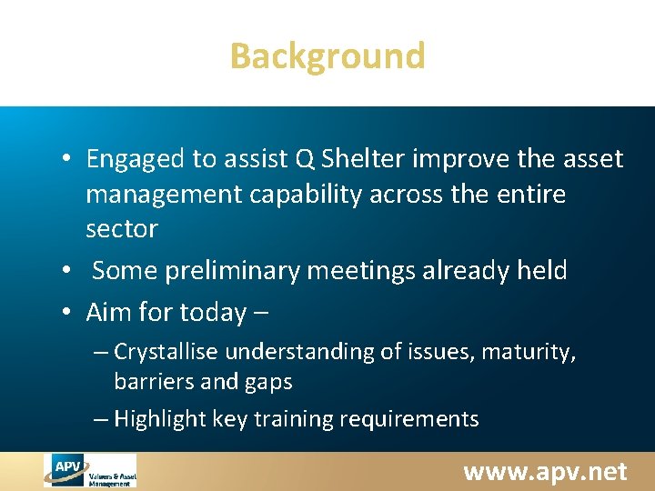 Background • Engaged to assist Q Shelter improve the asset management capability across the