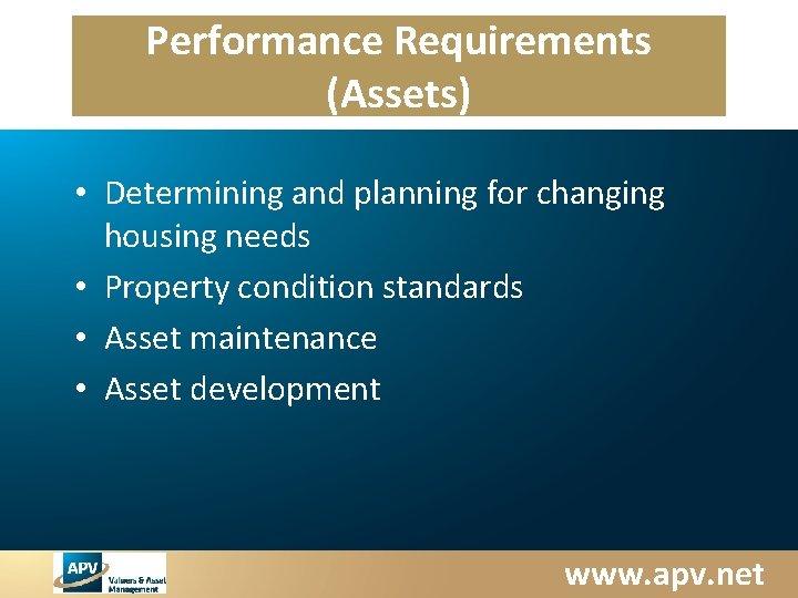 Performance Requirements (Assets) • Determining and planning for changing housing needs • Property condition