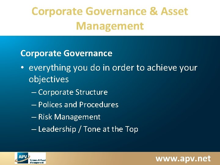 Corporate Governance & Asset Management Corporate Governance • everything you do in order to