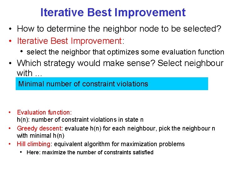 Iterative Best Improvement • How to determine the neighbor node to be selected? •