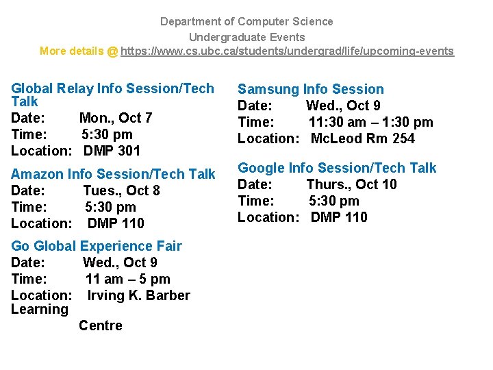 Department of Computer Science Undergraduate Events More details @ https: //www. cs. ubc. ca/students/undergrad/life/upcoming-events