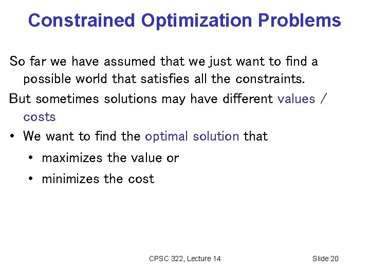 Constrained Optimization Problems So far we have assumed that we just want to find