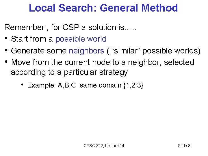 Local Search: General Method Remember , for CSP a solution is…. . • Start