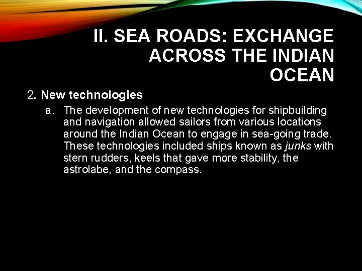 II. SEA ROADS: EXCHANGE ACROSS THE INDIAN OCEAN 2. New technologies a. The development
