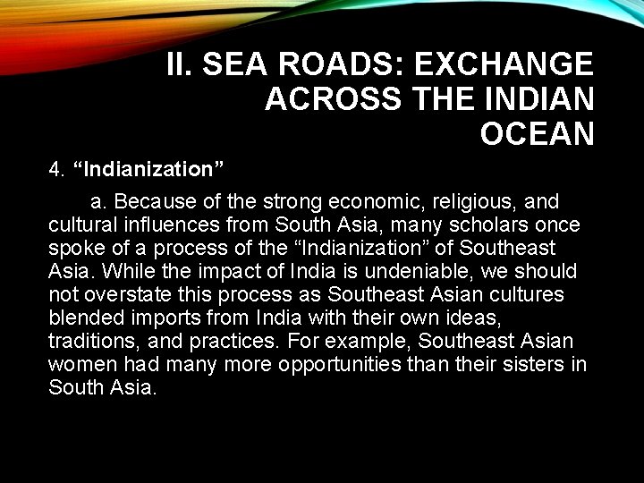 II. SEA ROADS: EXCHANGE ACROSS THE INDIAN OCEAN 4. “Indianization” a. Because of the