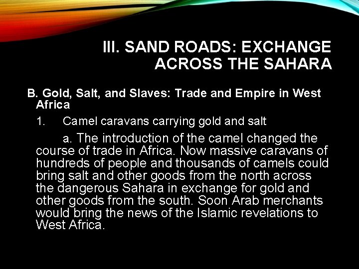 III. SAND ROADS: EXCHANGE ACROSS THE SAHARA B. Gold, Salt, and Slaves: Trade and