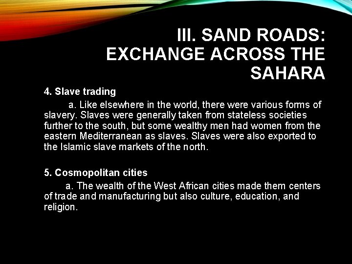 III. SAND ROADS: EXCHANGE ACROSS THE SAHARA 4. Slave trading a. Like elsewhere in