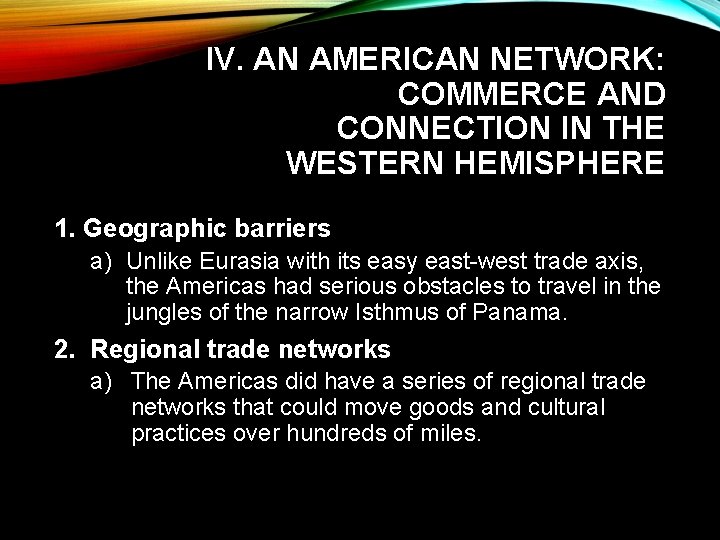 IV. AN AMERICAN NETWORK: COMMERCE AND CONNECTION IN THE WESTERN HEMISPHERE 1. Geographic barriers