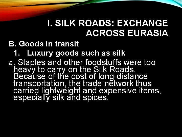 I. SILK ROADS: EXCHANGE ACROSS EURASIA B. Goods in transit 1. Luxury goods such