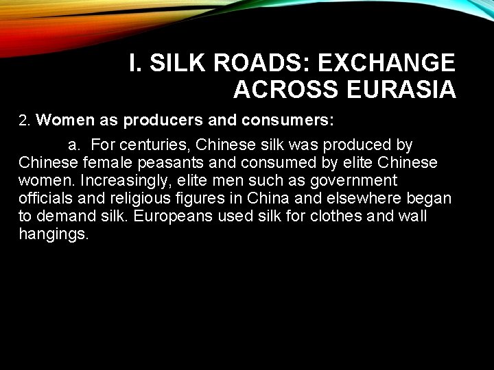 I. SILK ROADS: EXCHANGE ACROSS EURASIA 2. Women as producers and consumers: a. For