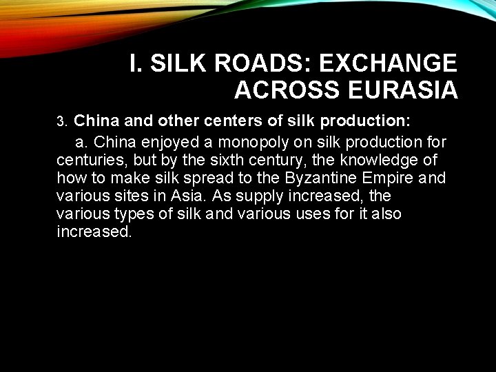 I. SILK ROADS: EXCHANGE ACROSS EURASIA 3. China and other centers of silk production: