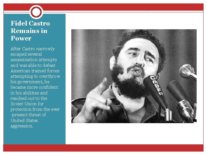 Fidel Castro Remains in Power After Castro narrowly escaped several assassination attempts and was