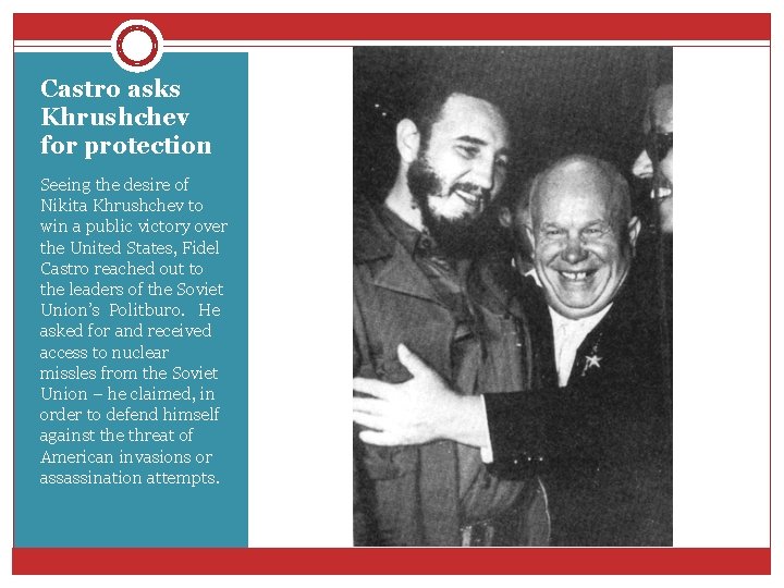 Castro asks Khrushchev for protection Seeing the desire of Nikita Khrushchev to win a