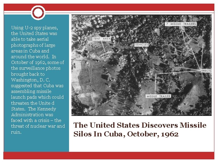 Using U-2 spy planes, the United States was able to take aerial photographs of