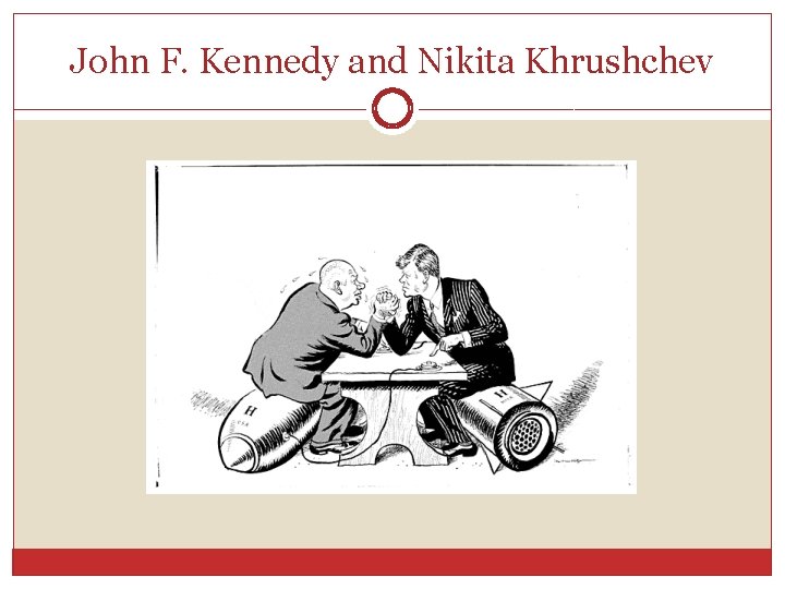 John F. Kennedy and Nikita Khrushchev 