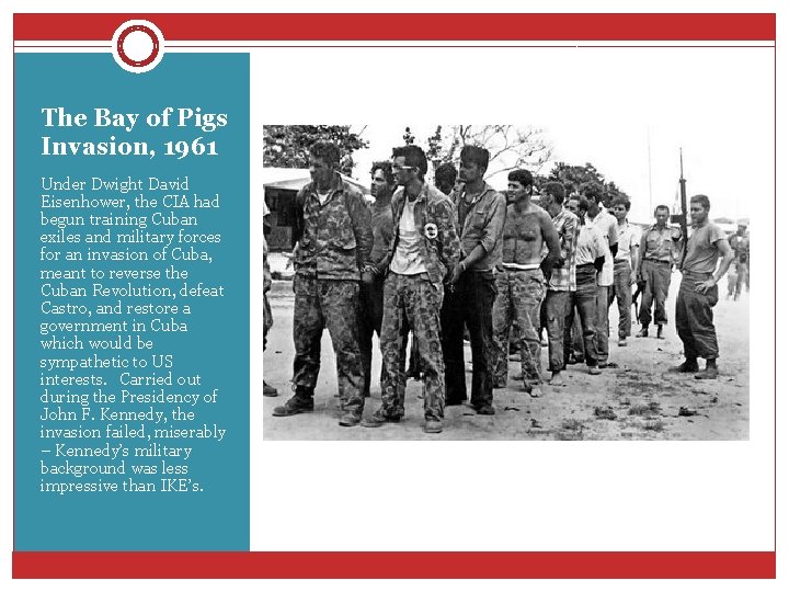 The Bay of Pigs Invasion, 1961 Under Dwight David Eisenhower, the CIA had begun