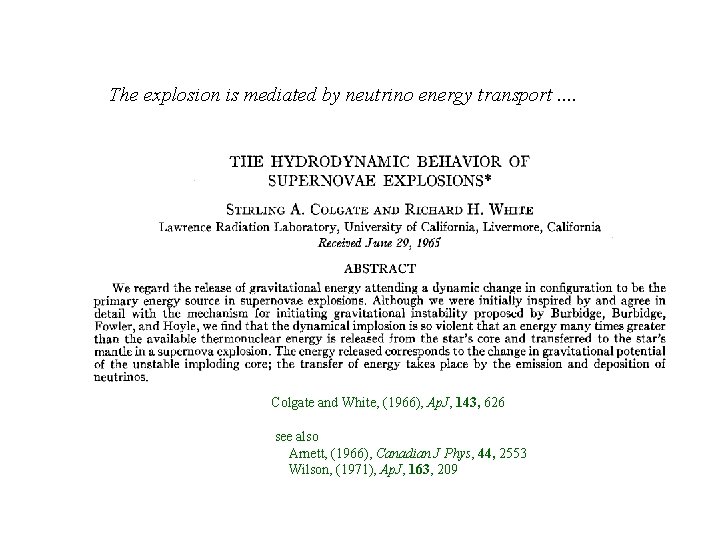 The explosion is mediated by neutrino energy transport. . Colgate and White, (1966), Ap.