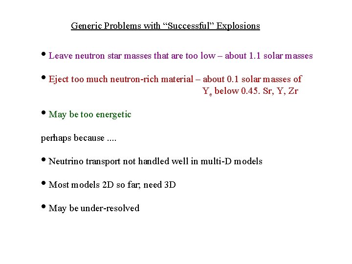 Generic Problems with “Successful” Explosions • Leave neutron star masses that are too low