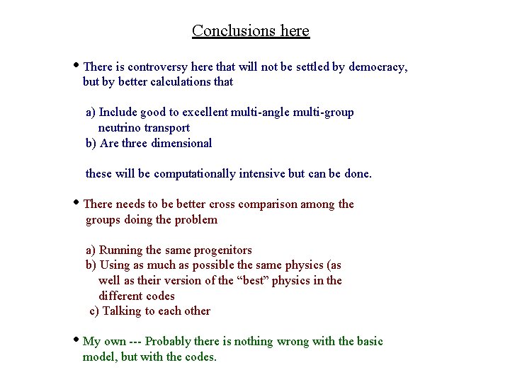 Conclusions here • There is controversy here that will not be settled by democracy,