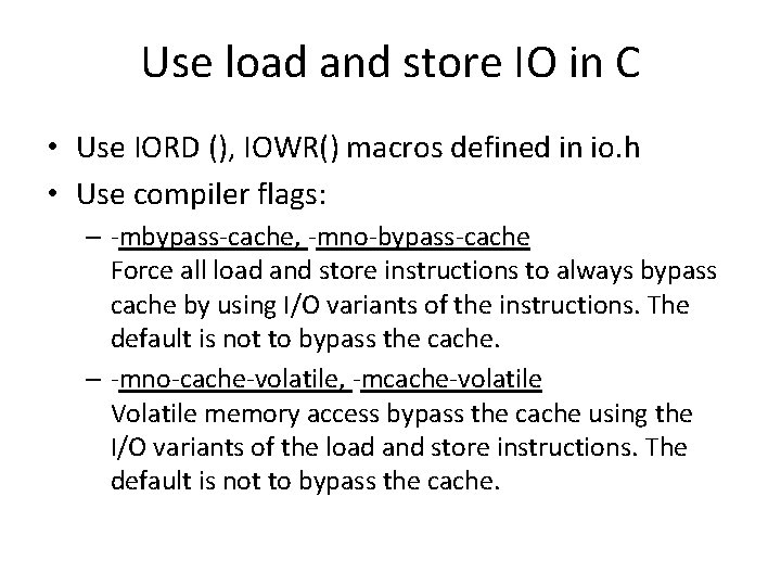 Use load and store IO in C • Use IORD (), IOWR() macros defined