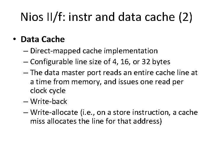 Nios II/f: instr and data cache (2) • Data Cache – Direct-mapped cache implementation