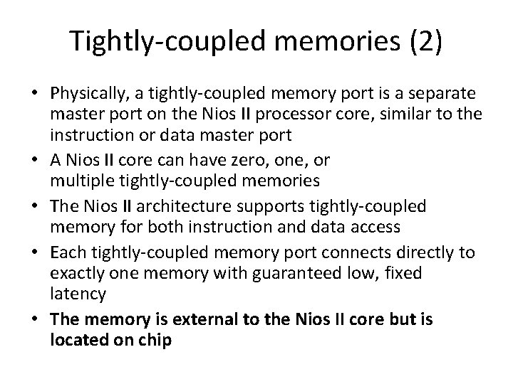 Tightly-coupled memories (2) • Physically, a tightly-coupled memory port is a separate master port