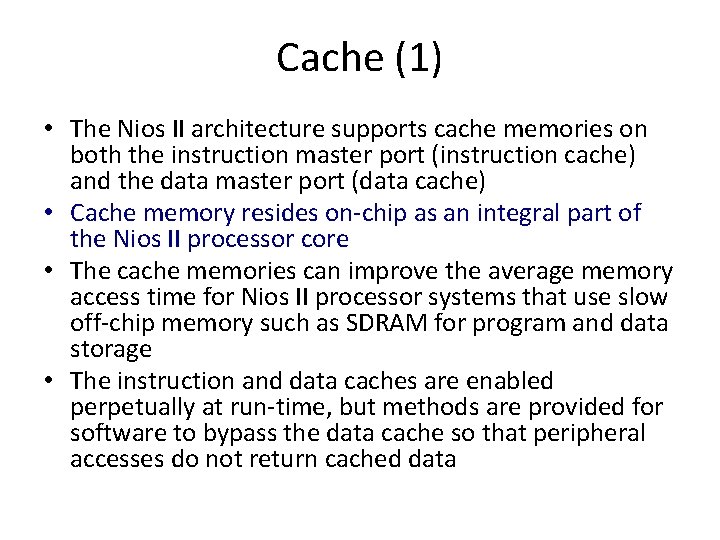 Cache (1) • The Nios II architecture supports cache memories on both the instruction
