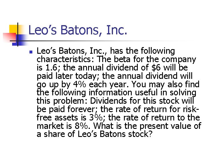 Leo’s Batons, Inc. n Leo’s Batons, Inc. , has the following characteristics: The beta Leo’s Batons, Inc. n Leo’s Batons, Inc. , has the following characteristics: The beta
