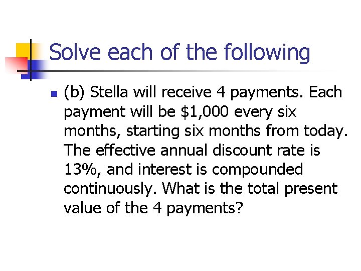 Solve each of the following n (b) Stella will receive 4 payments. Each payment Solve each of the following n (b) Stella will receive 4 payments. Each payment