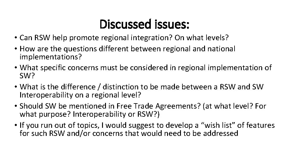 Discussed issues: • Can RSW help promote regional integration? On what levels? • How