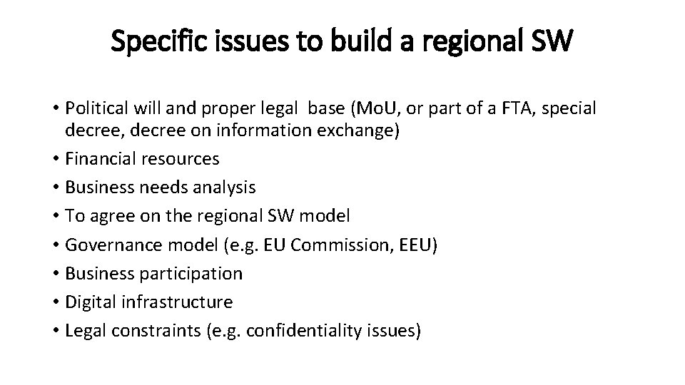 Specific issues to build a regional SW • Political will and proper legal base
