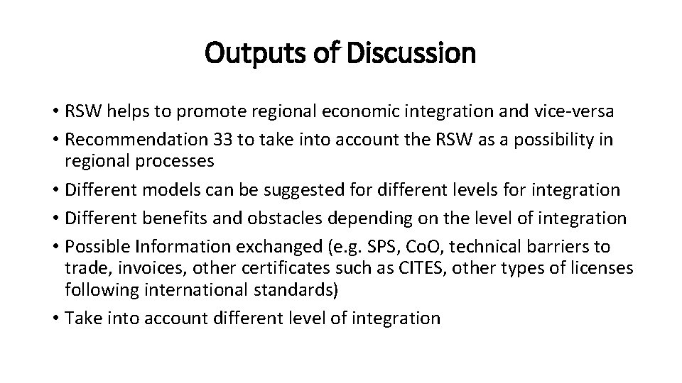 Outputs of Discussion • RSW helps to promote regional economic integration and vice-versa •