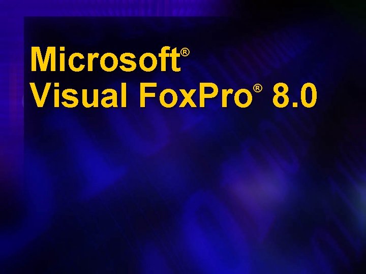 Microsoft Visual Fox. Pro 8. 0 ® ® 