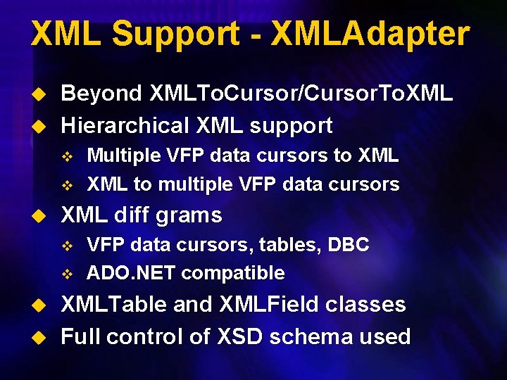 XML Support - XMLAdapter u u Beyond XMLTo. Cursor/Cursor. To. XML Hierarchical XML support