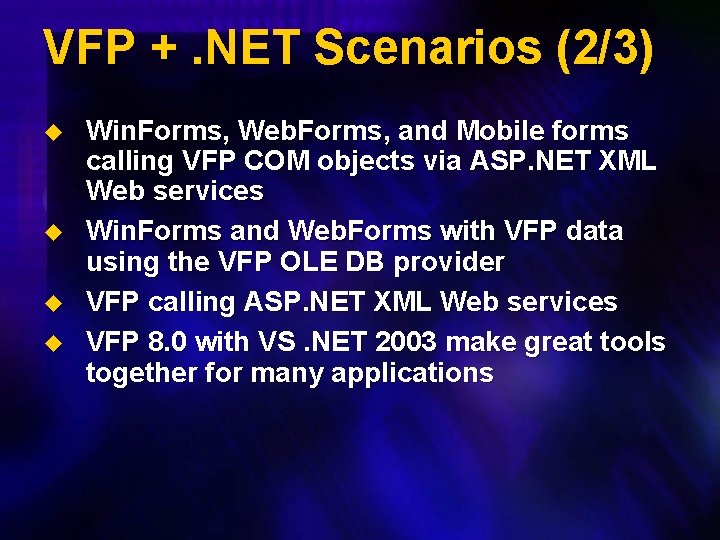 VFP +. NET Scenarios (2/3) u u Win. Forms, Web. Forms, and Mobile forms