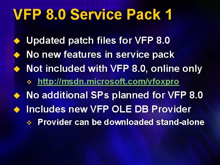 VFP 8. 0 Service Pack 1 u u u Updated patch files for VFP
