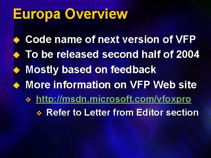 Europa Overview u u Code name of next version of VFP To be released