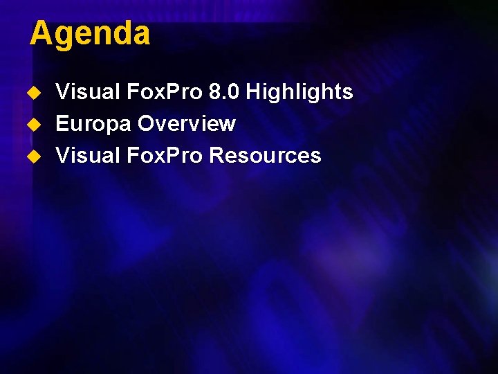 Agenda u u u Visual Fox. Pro 8. 0 Highlights Europa Overview Visual Fox.