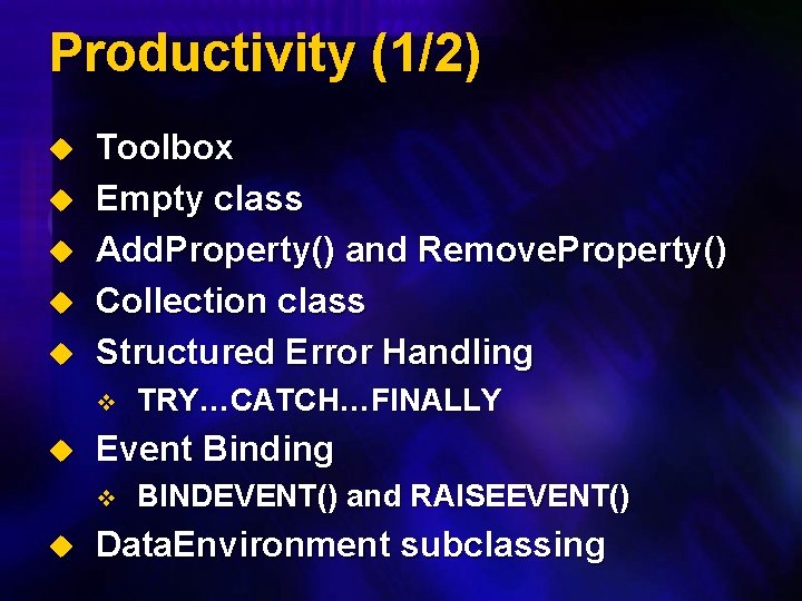 Productivity (1/2) u u u Toolbox Empty class Add. Property() and Remove. Property() Collection