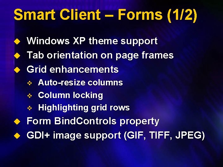 Smart Client – Forms (1/2) u u u Windows XP theme support Tab orientation