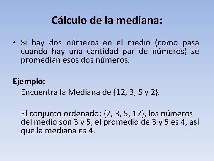 Cálculo de la mediana: • Si hay dos números en el medio (como pasa