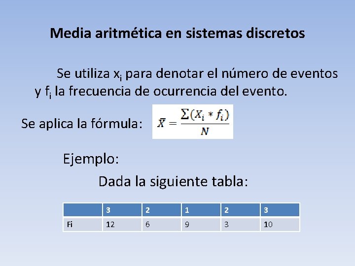 Media aritmética en sistemas discretos Se utiliza xi para denotar el número de eventos