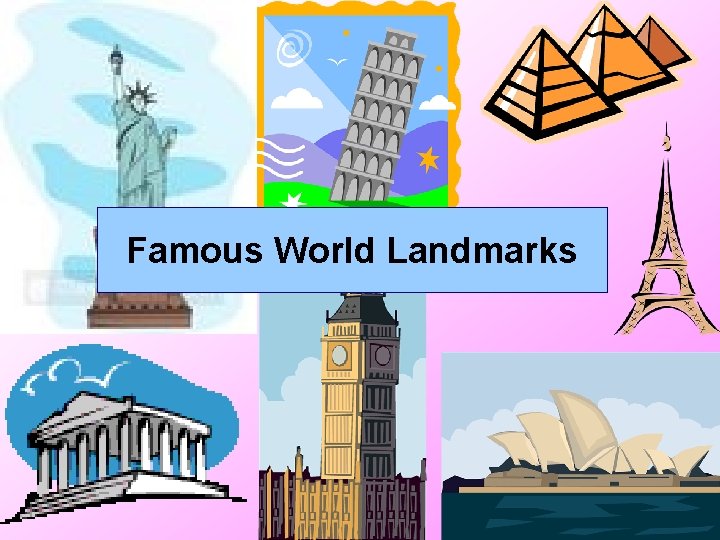 Famous World Landmarks 