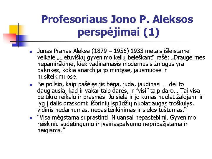 Profesoriaus Jono P. Aleksos perspėjimai (1) n n n Jonas Pranas Aleksa (1879 –