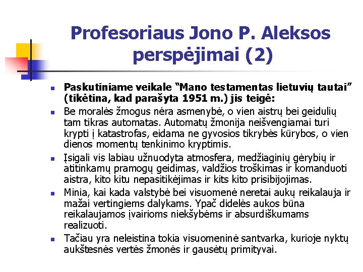 Profesoriaus Jono P. Aleksos perspėjimai (2) n n n Paskutiniame veikale “Mano testamentas lietuvių