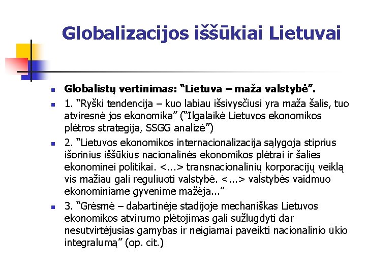 Globalizacijos iššūkiai Lietuvai n n Globalistų vertinimas: “Lietuva – maža valstybė”. 1. “Ryški tendencija